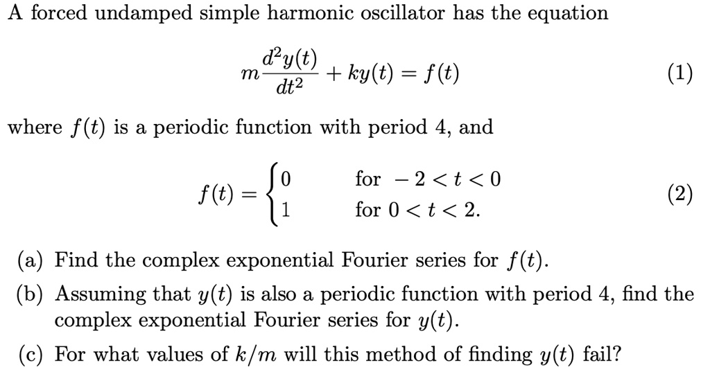 SOLVED: A forced undamped simple harmonic oscillator has the equation ...