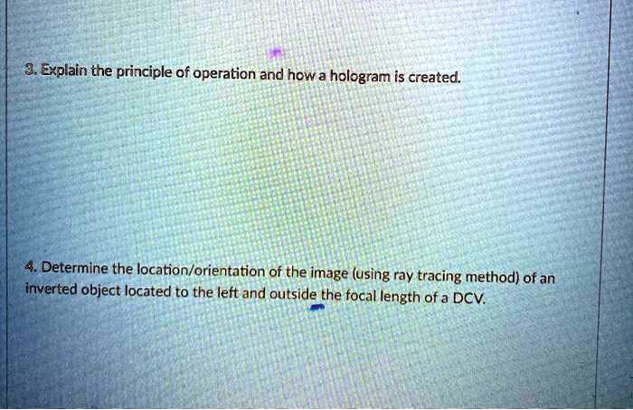 SOLVED: 3 Explain the principle of operation and how a hologram is ...