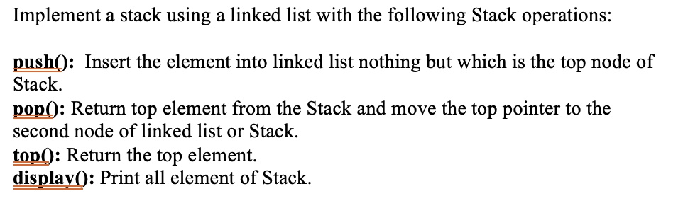 SOLVED: Implement a stack using a linked list with the following stack ...
