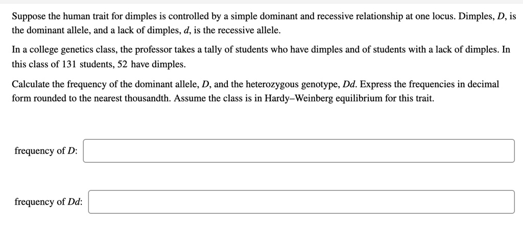 suppose the human trait for dimples is controlled by a simple dominant ...