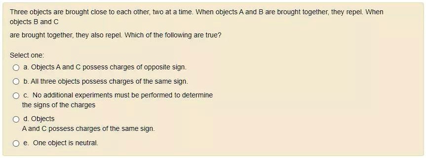 Three Objects Are Brought Close To Each Other Two At A Time When ...