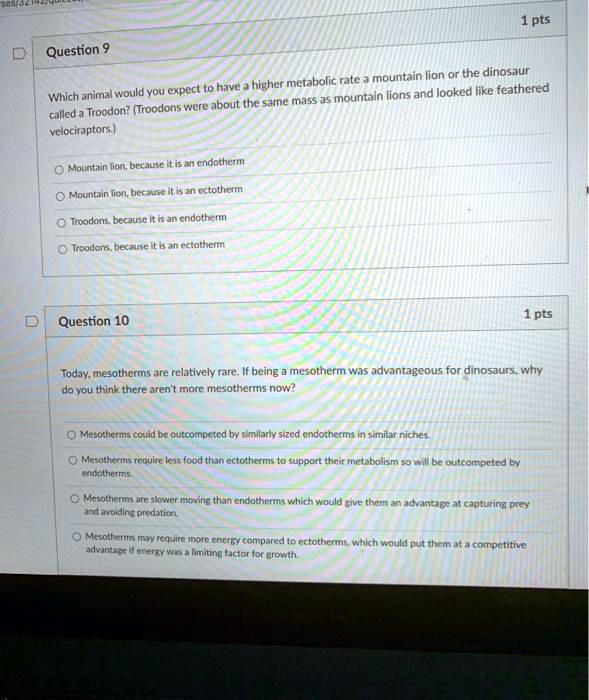 SOLVED: 1pts Question 9 mountain Iion or the dinosaur have higher ...