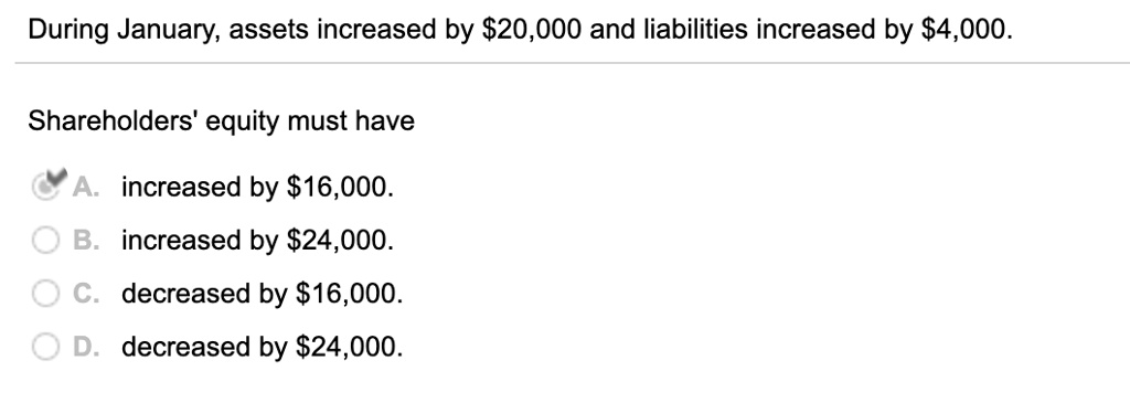 SOLVED: During January, assets increased by 20,000 and liabilities ...