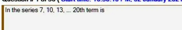 In the series 7, 10, 13, ... 20th term is
