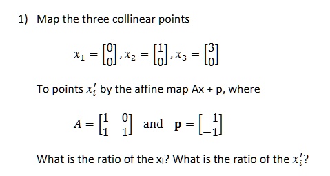 SOLVED: 1) Map the three collinear points x= [0],x= [],x= [] To points ...