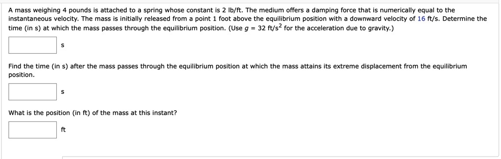 solved-a-mass-weighing-pounds-is-attached-to-spring-whose-constant-is