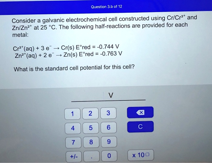 SOLVED Question 3.b of 12 Consider a galvanic electrochemical cell