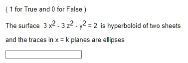 The surface 3x^2 - 3z^2 - y^2 = 2 is hyperboloid of two sheets and the traces in x = k planes are ellipses