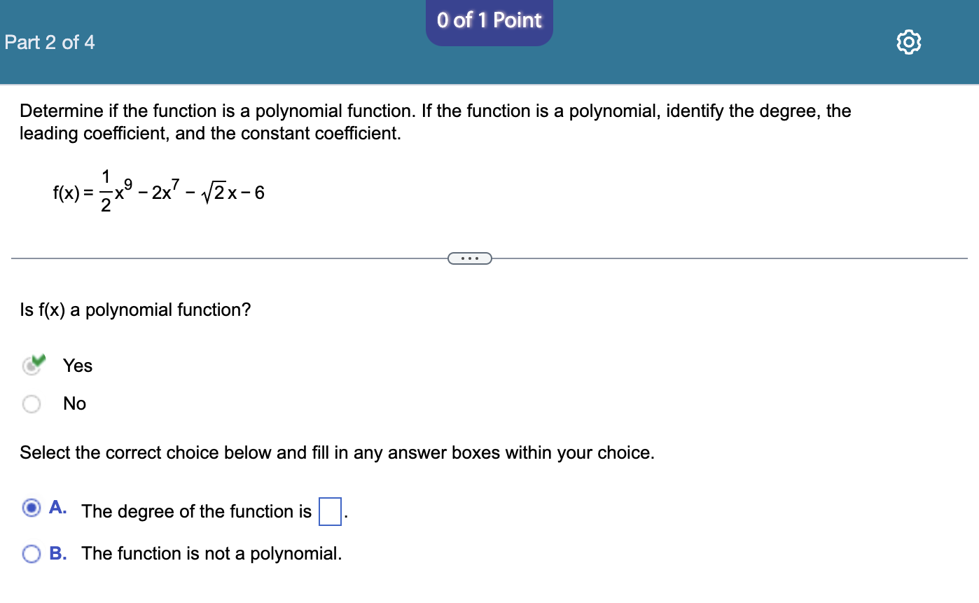 0 of 1 Point Part 2 of 4 Determine if the function is a polynomial ...