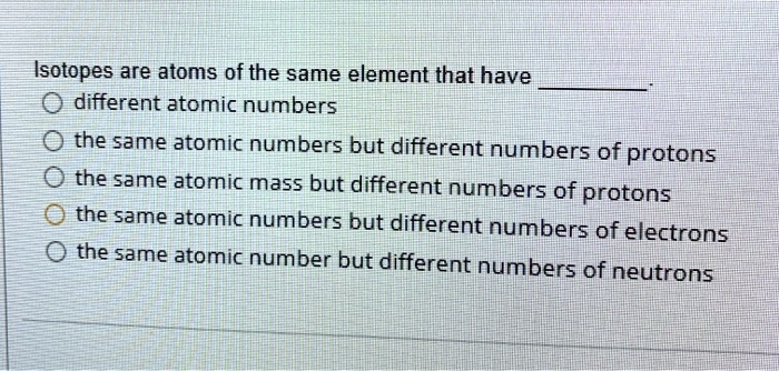 isotopes have different atomic number z but the same mass number a