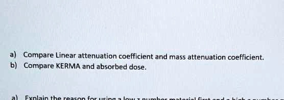 a) Compare Linear attenuation coefficient and mass attenuation ...
