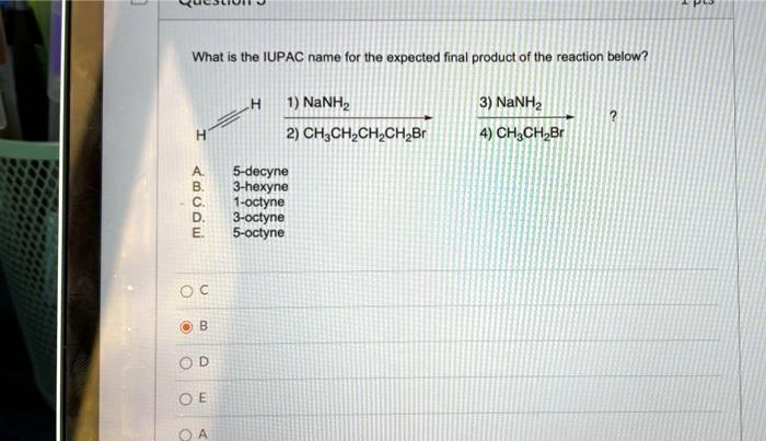 What is the IUPAC name for the expected final product of the...