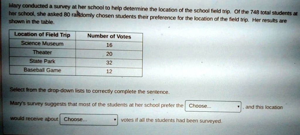 SOLVED: Mary conducted a survey at her school to help determine the ...