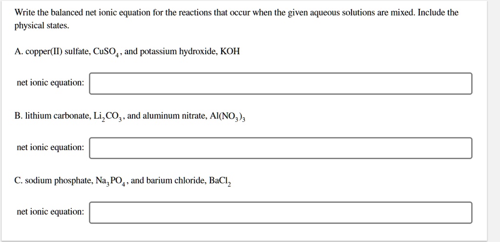 SOLVED: Write The Balanced Net Ionic Equation For The Reactions That ...