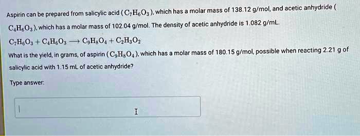 SOLVED: Acid (C6H8O2) which has a molar mass of 138.12 g/mol, and ...