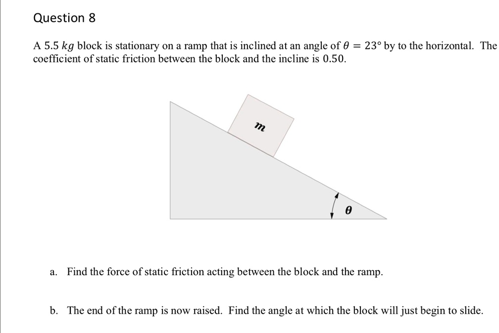Question 8 A 5.5 kg block is stationary on a ramp that is inclined at ...