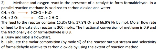 SOLVED: 2) Methane and oxygen react in the presence of a catalyst to ...