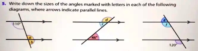 5. Write down the sizes of the angles marked with letters in each of the following diagrams, where arrows indicate parallel lines.
110  a  b  c  d  46  e  f  120 