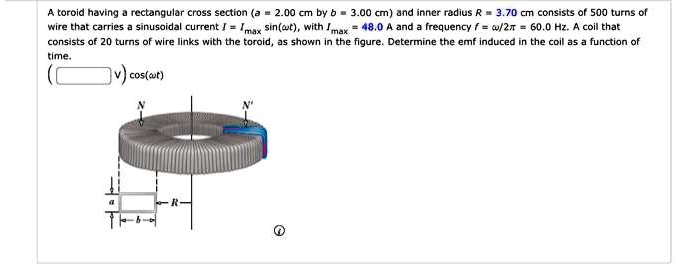 SOLVED: A toroid having a rectangular cross section with dimensions a ...