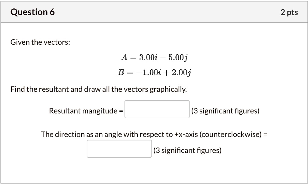 Solved Question 6 2 Pts Given The Vectors A 3 00i 5 00j B 1 0i 2