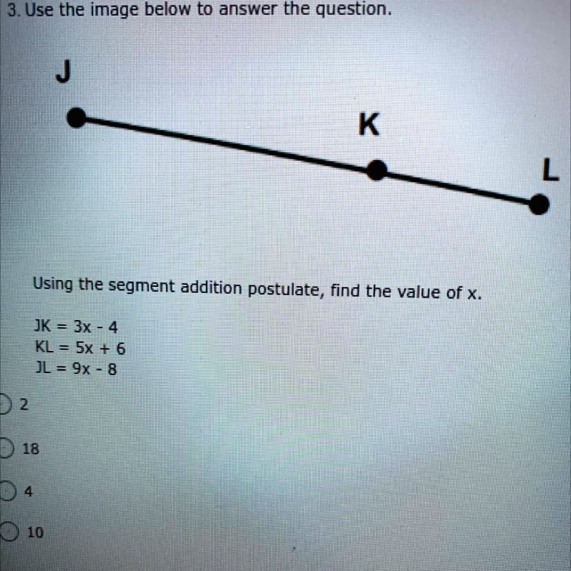3. Use the image below to answer the question. J K L Using the segment ...
