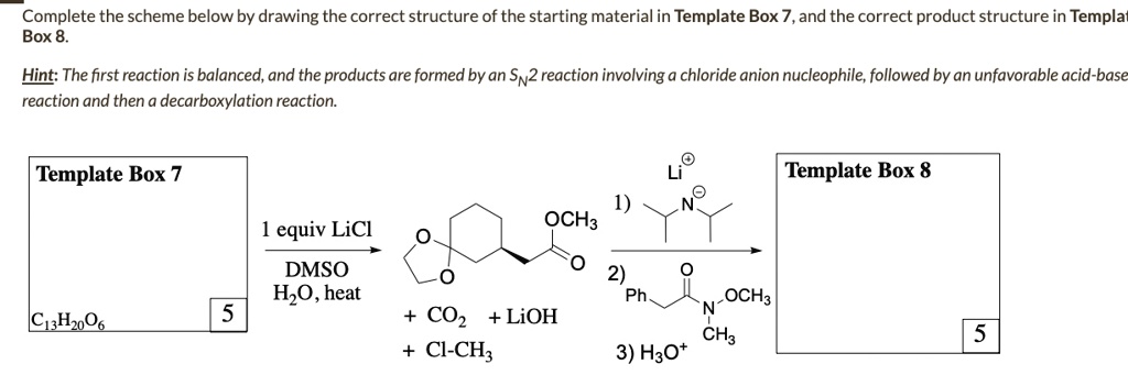 complete the scheme below by drawing the correct structure of the ...