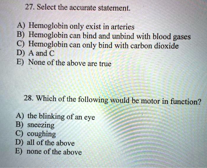 SOLVED 27. Select the accurate statement A Hemoglobin only exist in arteries B) Hemoglobin can