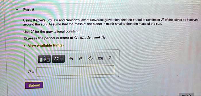 [GET ANSWER] part using keplers 3rd iaw and newtons law of universal ...
