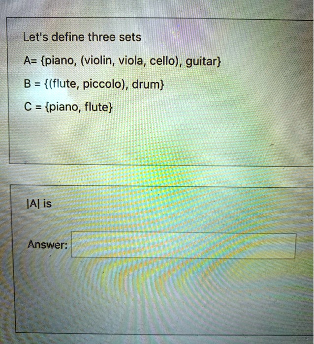 SOLVEDLet's define three sets A= {piano, (violin, viola, cello