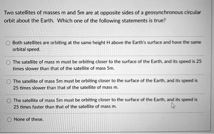 SOLVED: Two satellites of masses m and Sm are at opposite sides of a ...