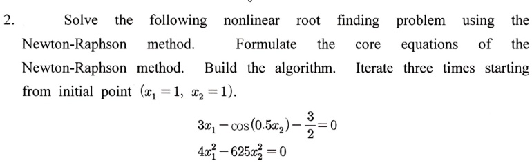 SOLVED: Solve The Following Nonlinear Root Finding Problem Using The ...