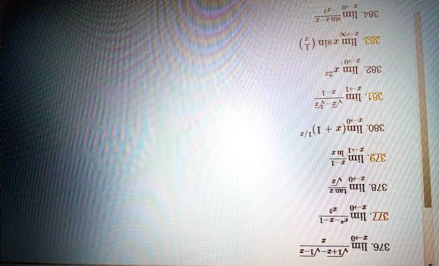 376. lim (sqrt1+x-sqrt1-x)/x, x	o0
377. lim (e^x-x-1)/x^2, x	o0
378. lim tan x/sqrtx, x	o0
379. lim (x-1)/ln x, x	o1
380. lim (x+1)^1/x, x	o0
381. lim (sqrtx-sqrt[3]x)/(x-1), x	o1
382. lim x^2x, x	o0^+
383. lim x sin(1/x), x	oinfty
384. lim (sin x-x)/x^2, x	o0