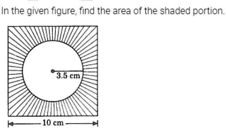 In the given figure, find the area of the shaded portion.
3.5 cm
10 cm