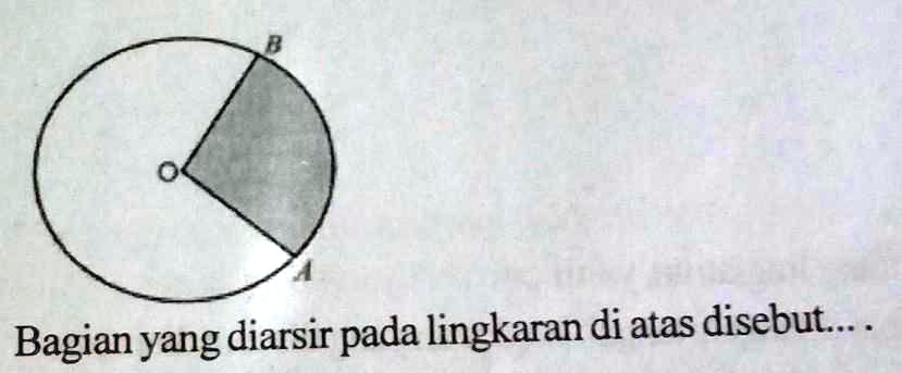 SOLVED: Bagian yang diarsir pada lingkaran di atas disebut.... Bagian ...