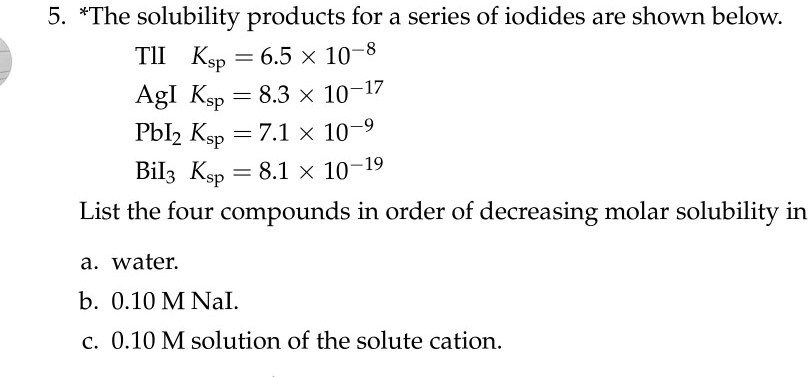 SOLVED: The solubility products for a series of iodides are shown below ...