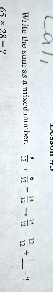 Write the sum as a mixed number.
(8)/(12) + (6)/(12) = (14)/(12) = 1(2)/(12)