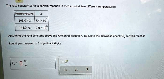 The rate constant k for a certain reaction is measured at two different ...