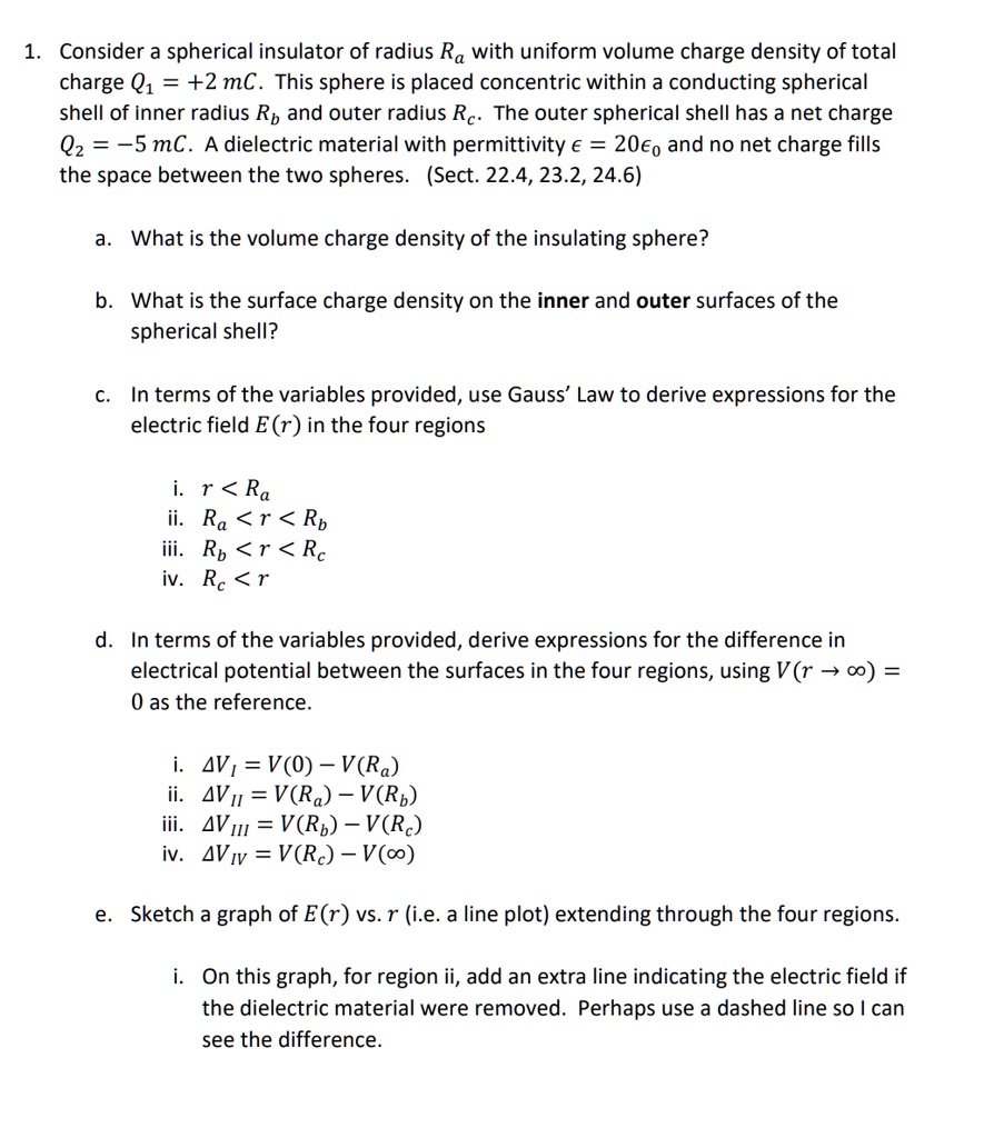 consider a spherical insulator of radius ra with uniform volume charge density of total charge q12mc this sphere is placed concentric within a conducting spherical shell of inner radius r 29135