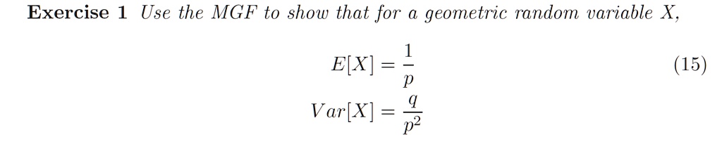 Use the MGF to show that for a geometric random variable X,
E[X] = 1/p
Var[X] = q/p^2