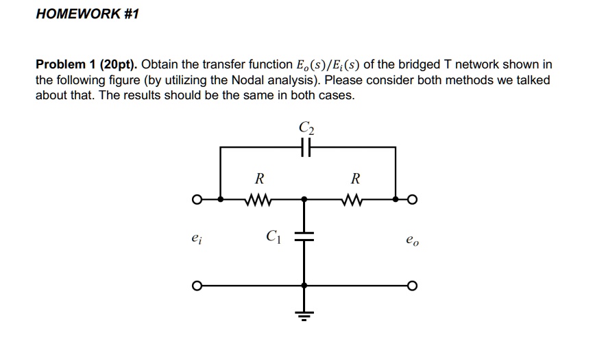 Problem 1 (20pt). Obtain the transfer function Eo(s)/Ei(s) of the bridged T network shown in the following figure (by utilizing the Nodal analysis). Please consider both methods we talked about that. The results should be the same in both cases.