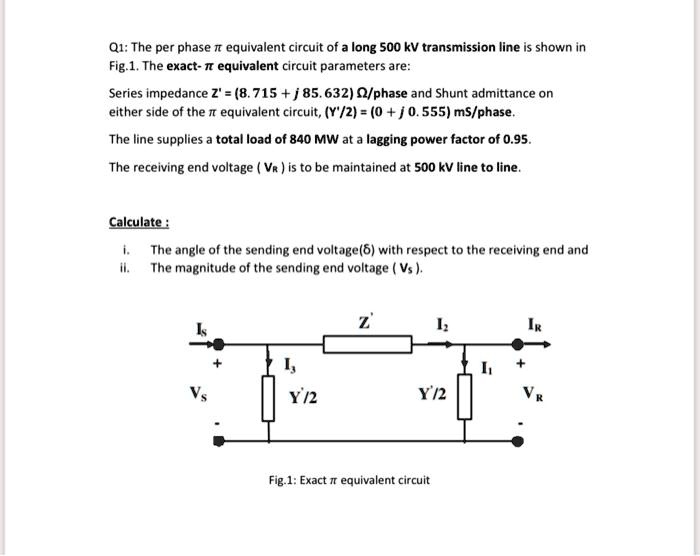 Q1: The per phase π equivalent circuit of a long 500 kV transmission ...
