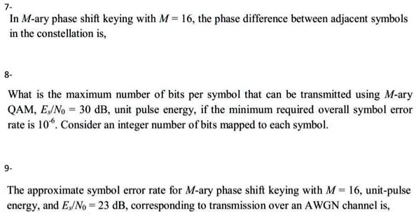 7- In M-ary phase shift keying with M = 16, the phase difference ...