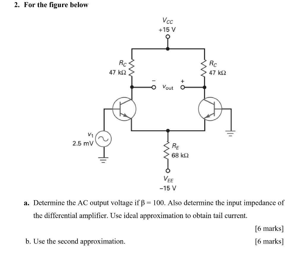 For the figure below: Vcc = +15 V Rc = 47 kÎ© Rc = 47 kÎ© Vout = 2.5 mV ...