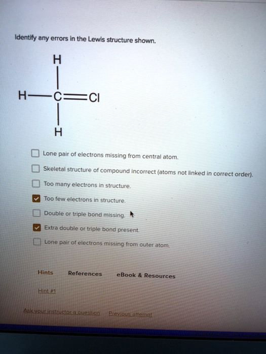 SOLVED: Identify any 5 errors in the Lewis structure shown: H H-C=CI H ...