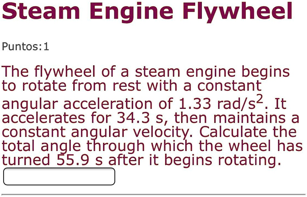 SOLVED:Steam Engine Flywheel Puntos:1 The flywheel of a steam engine ...