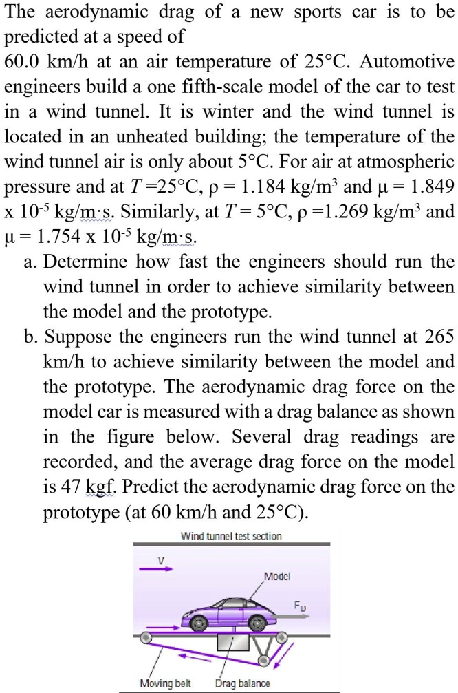 The aerodynamic drag of a new sports car is to be predicted at a speed ...