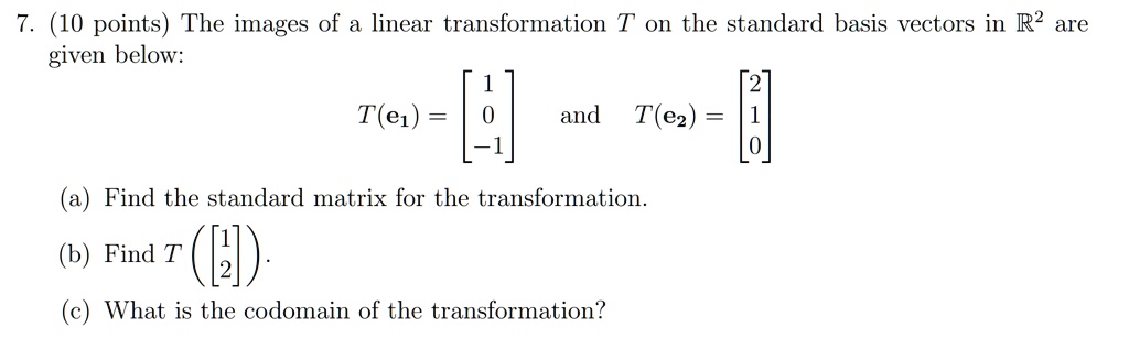 7. (10 points) The images of a linear transformation T on the standard ...