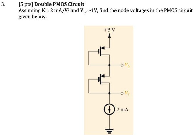 SOLVED: Double PMOS Circuit Assuming K = 2 mA/V^2 and Vip=-IV, find the ...