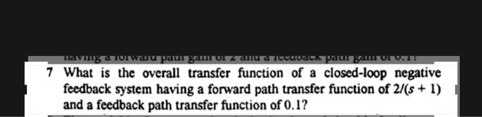 7 What is the overall transfer function of a closed-loop negative ...