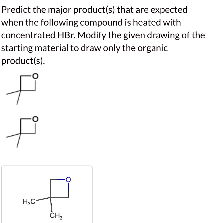 SOLVED: Predict the major product(s) that are expected when the ...
